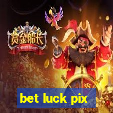 bet luck pix